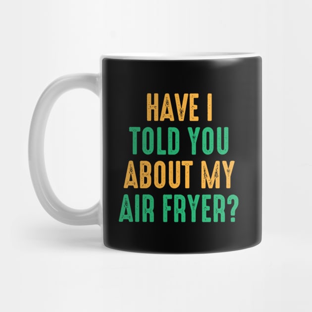 Have I Told You About My Air Fryer? by Alea's